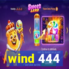 wind 444